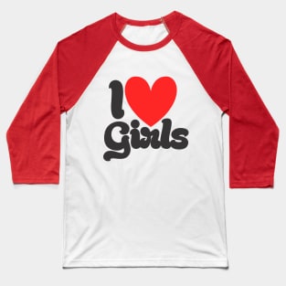 I Love Girls Baseball T-Shirt
